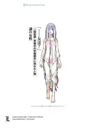 Kikuslirus Project Team 
Lestat Lamperouge | Traducción y Edición. 
Kaiserofdarkness | Corrección. 
 