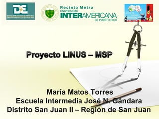 María Matos Torres
Escuela Intermedia José N. Gándara
Distrito San Juan II – Región de San Juan
 