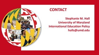 OverviewCONTACT
Stephanie M. Hall
University of Maryland
International Education Policy
halls@umd.edu
 