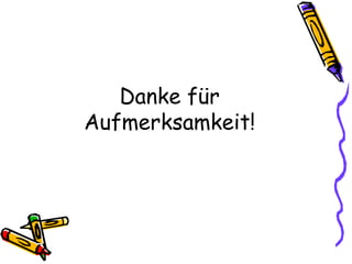 Danke für
Aufmerksamkeit!
 