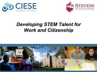 Developing STEM Talent for 
Work and Citizenship 
 