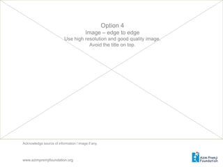 ImagesOption 4Image – edge to edgeUse high resolution and good quality image.Avoid the title on top.