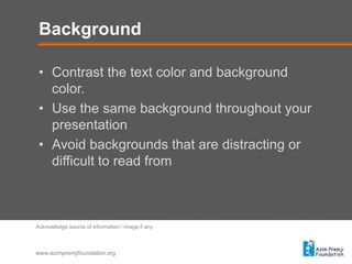 Use the same background throughout your presentation