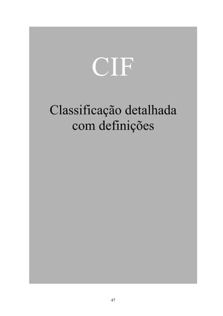 CIF
Classificação detalhada
    com definições




           47
 