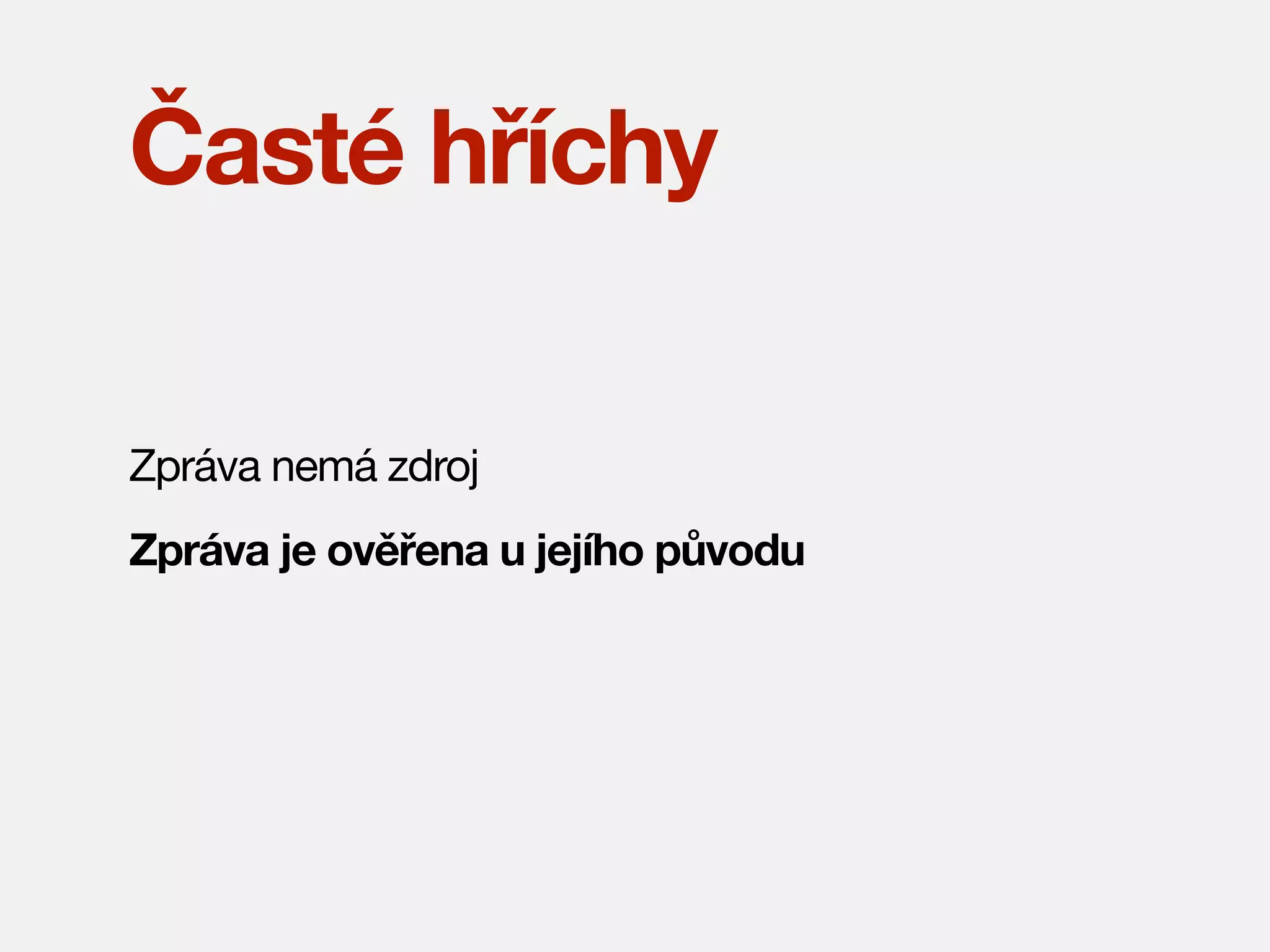 Časté hříchy
Zpráva nemá zdroj
Zpráva je ověřena u jejího původu

 
