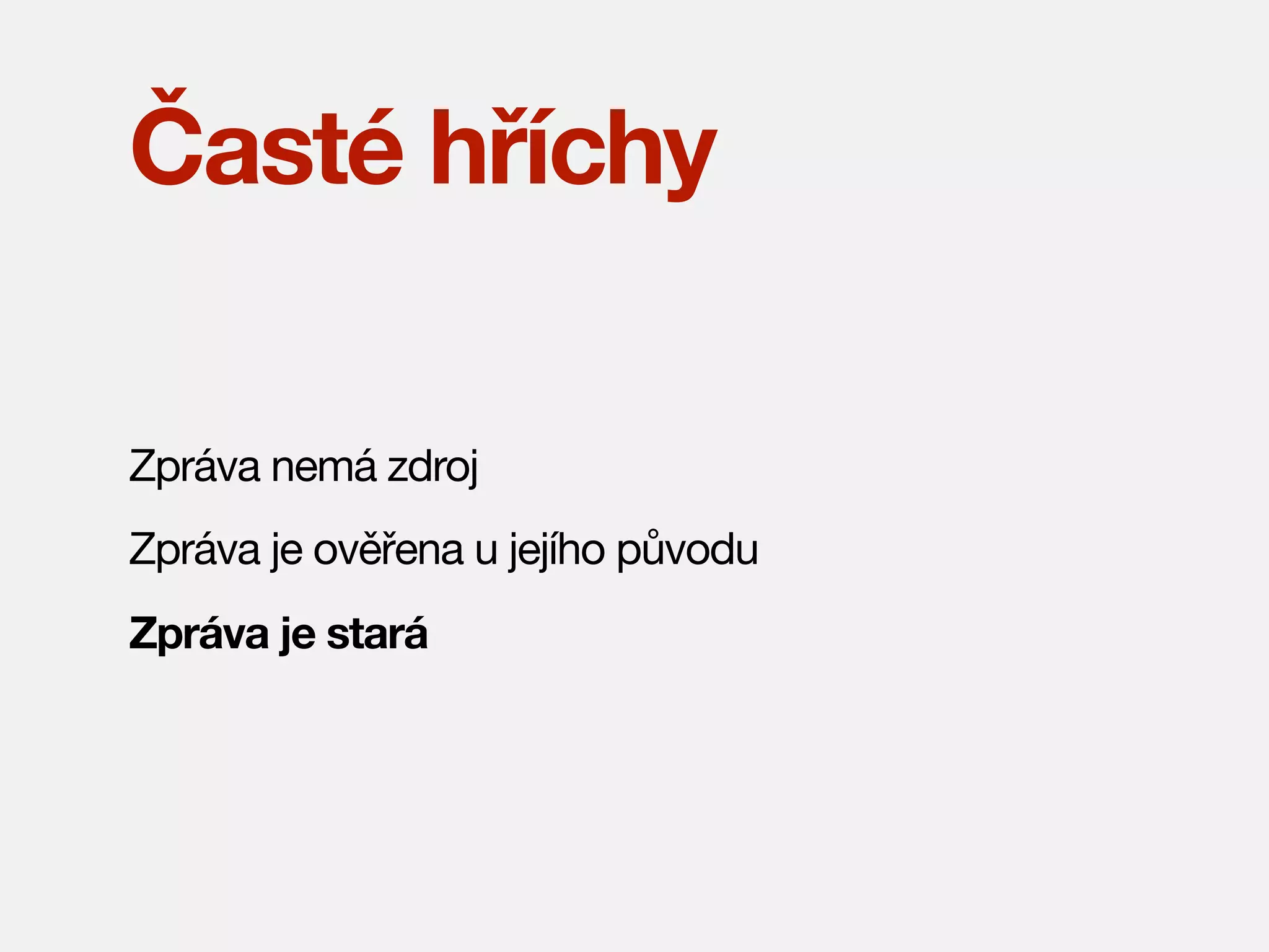 Časté hříchy
Zpráva nemá zdroj
Zpráva je ověřena u jejího původu
Zpráva je stará

 
