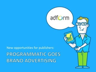 New opportunities for publishers: 
 