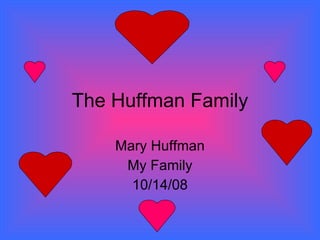 The Huffman Family Mary Huffman My Family 10/14/08 
