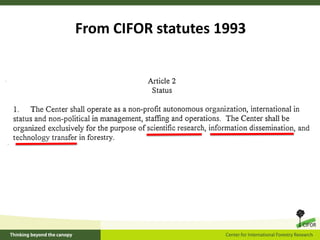 From CIFOR statutes 1993
 