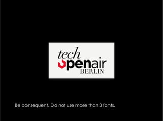 Mastertextformat bearbeiten
Zweite Ebene
Dritte Ebene
Vierte Ebene
Fünfte Ebene
Mastertextformat bearbeiten
Zweite Ebene
Dritte Ebene
Vierte Ebene
Fünfte Ebene
Be consequent. Do not use more than 3 fonts.
 