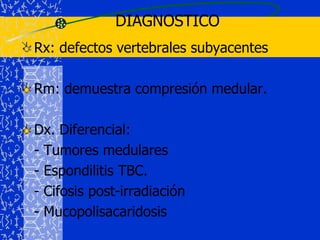 Vigilancia clínica y radiológica:	- cada 6 - 12m:  niños	- cada 3 - 6m:  adolescentes