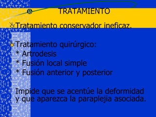 OBJETIVOSDetener la progresión.Evitar corrección excesiva de incurvaciones no progresivas.Dejar incurvación estable, comprensada y estéticamente aceptable.Evitar complicaciones futuras como dolor, insuficiencia respiratoria y cósmesis.