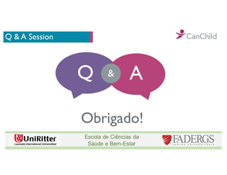 Q & A Session
Q A
&
Obrigado!
 