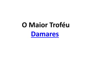 O Maior Troféu
Damares
 