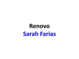 Renovo
Sarah Farias
 