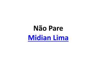 Não Pare
Midian Lima
 