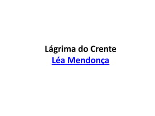 Lágrima do Crente
Léa Mendonça
 