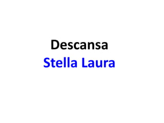 Descansa
Stella Laura
 