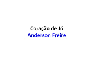 Coração de Jó
Anderson Freire
 