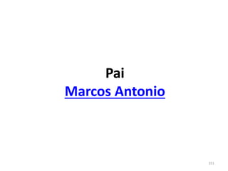 351
Pai
Marcos Antonio
 