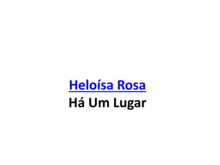 Heloísa Rosa
Há Um Lugar
 