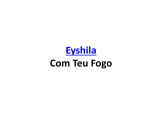 Eyshila
Com Teu Fogo
 