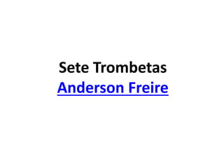 Sete Trombetas
Anderson Freire
 