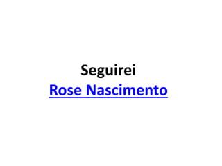 Seguirei
Rose Nascimento
 