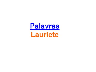 Palavras
Lauriete
 