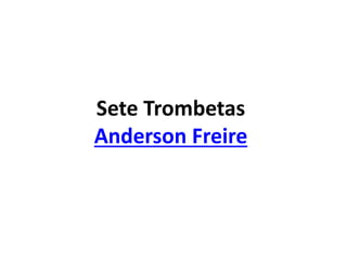 Sete Trombetas
Anderson Freire
 