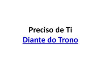 Preciso de Ti
Diante do Trono
 