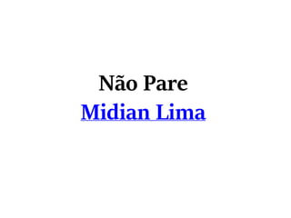 Não Pare
Midian Lima
 