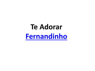 Te Adorar
Fernandinho
 