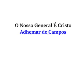 O Nosso General É Cristo
Adhemar de Campos
 