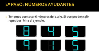  Tenemos que sacar 6 números del 1 al 9. Sí que pueden salir
repetidos. Mira el ejemplo.
 