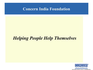 Concern India Foundation




Helping People Help Themselves
 