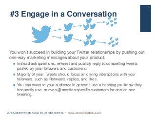 #3 Engage in a Conversation
You won’t succeed in building your Twitter relationships by pushing out
one-way marketing mess...
