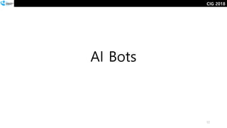 AI Bots
12
CIG 2018
 