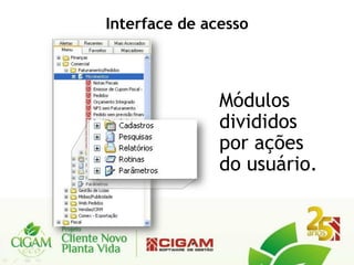 Interface de acesso



               Módulos
               divididos
               por ações
               do usuário.
 
