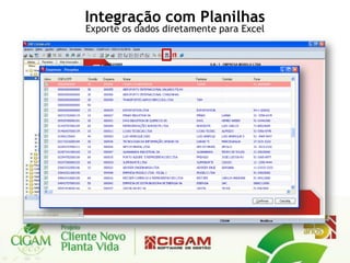 Integração com Planilhas
Exporte os dados diretamente para Excel
 