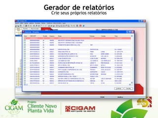 Gerador de relatórios
  Crie seus próprios relatórios
 