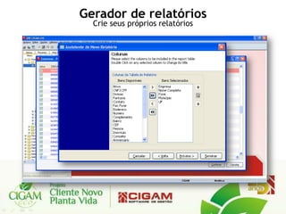 Gerador de relatórios
  Crie seus próprios relatórios
 