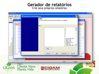 Gerador de relatórios
  Crie seus próprios relatórios
 