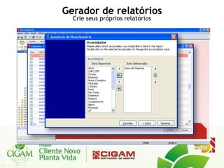 Gerador de relatórios
  Crie seus próprios relatórios
 