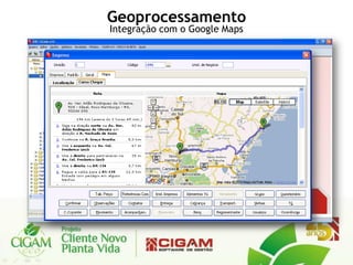 Geoprocessamento
Integração com o Google Maps
 