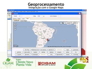 Geoprocessamento
Integração com o Google Maps
 