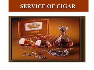SERVICE OF CIGARSERVICE OF CIGAR
 
