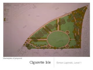[object Object],Cigarette Isle Masterplan of proposal 