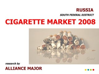 CIGARETTE MARKET 2008 RUSSIA ALLIANCE MAJOR   SOUTH FEDERAL DISTRICT research by 