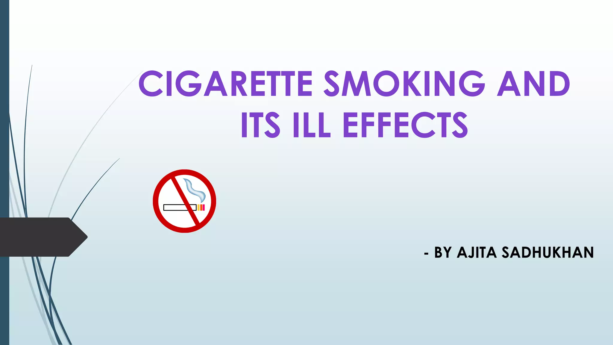 Cigarette smoking and its ill effects converted PPT